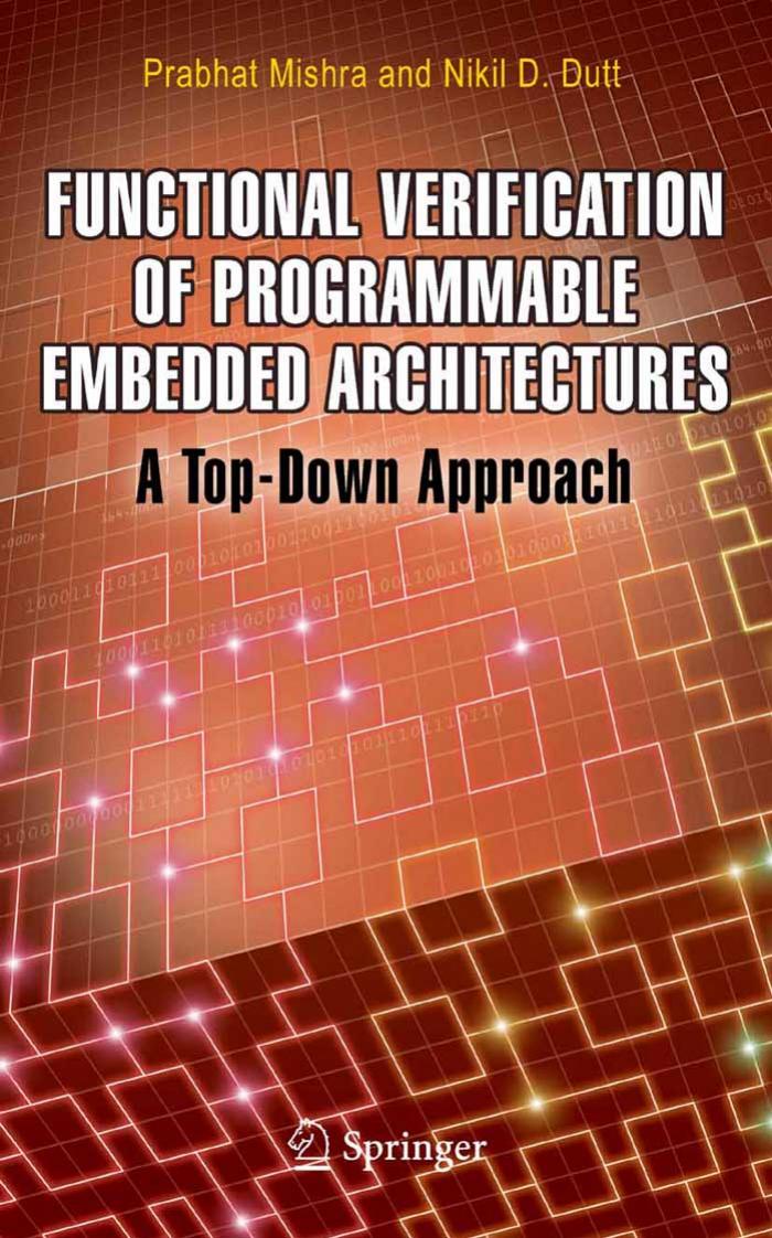 FUNCTIONAL VERIFICATION OF PROGRAMMABLE EMBEDDED ARCHITECTURES by PRABHAT MISHRA AND NIKIL D. DUTT