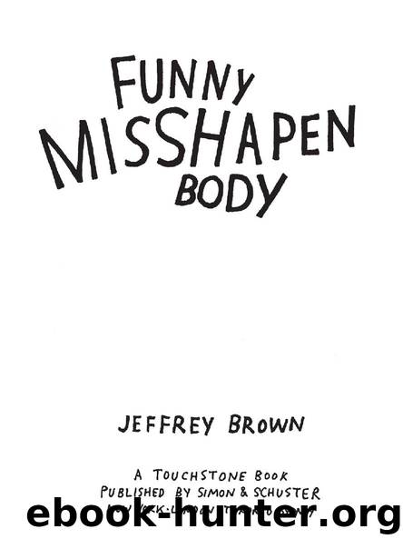 FUNNY MISSHAPEN BODY by JEFFREY BROWN
