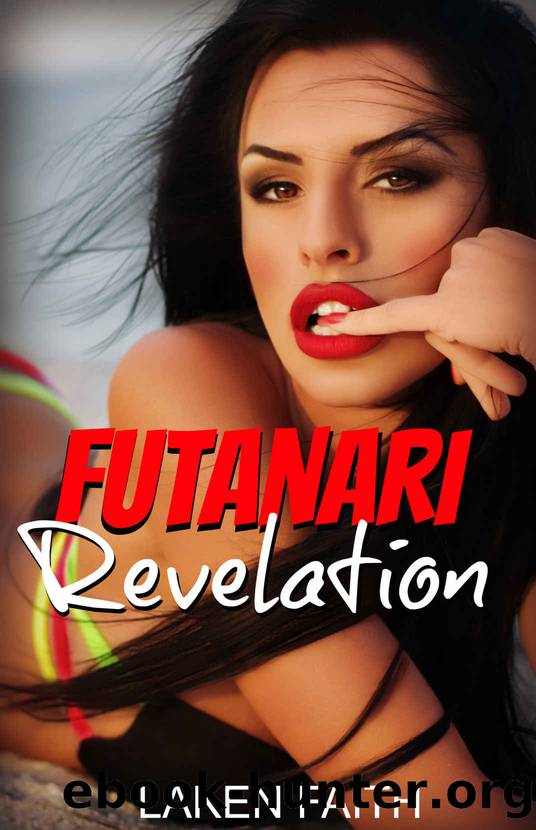 FUTANARI REVELATION: A Stunning Secret Finally Revealed by Faith Laken