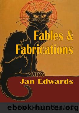 Fables and Fabrications by Jan Edwards