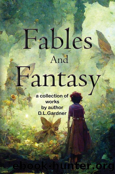 Fables and Fantasy by D.L. Gardner