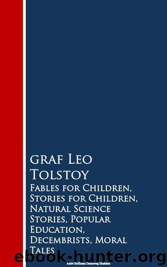 Fables for Children, Stories for Children, Natural Science Stories, Popular Education, Decembrists, Moral Tales by graf Leo Tolstoy