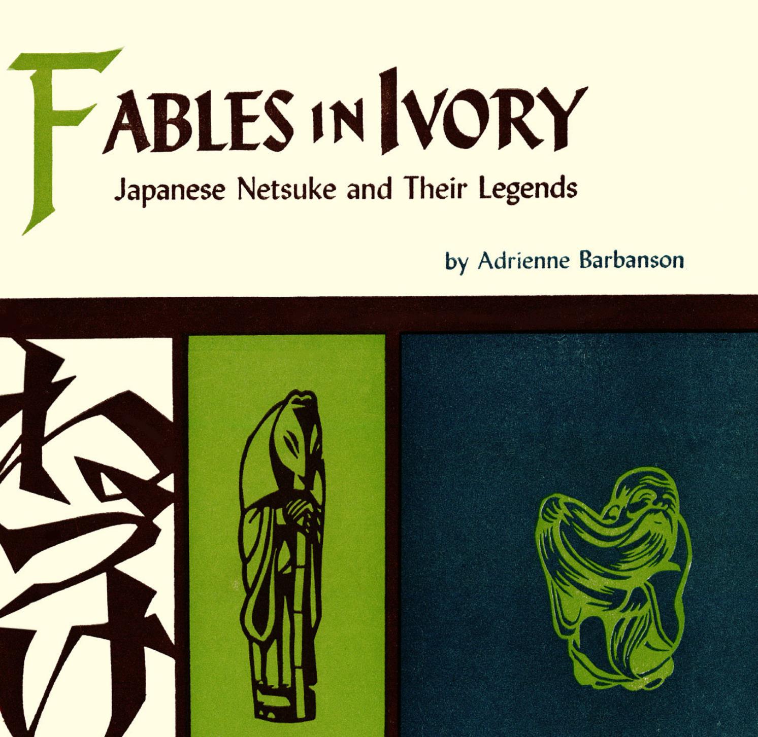 Fables in Ivory: Japanese Netsuke and Their Legends by Adrienne