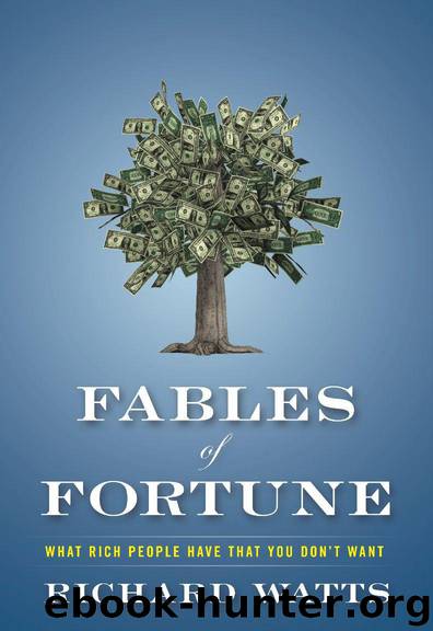 Fables of Fortune: What Rich People Have That You Don't Want by Richard Watts