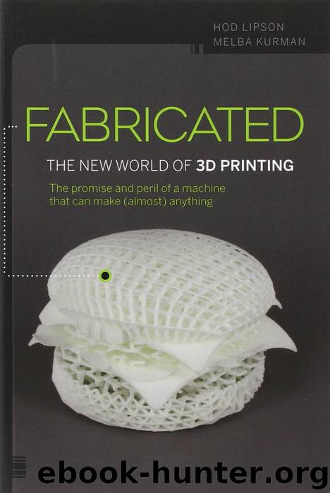 Fabricated: The New World of 3D Printing by Hod Lipson & Melba Kurman