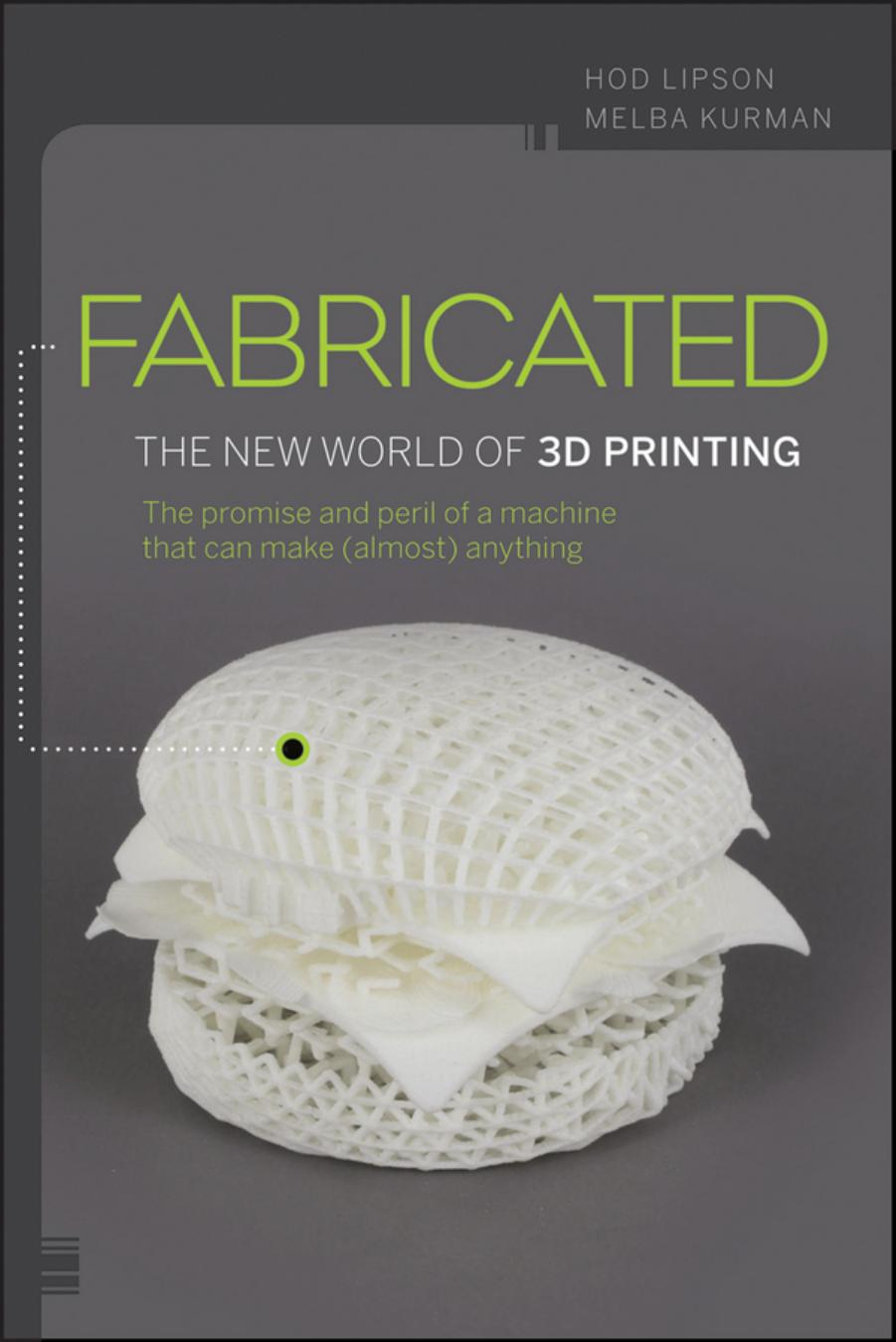 Fabricated: The New World of 3D Printing by Unknow