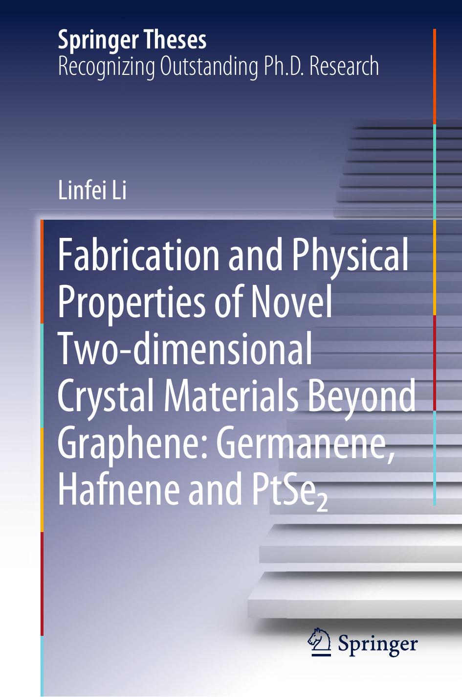 Fabrication and Physical Properties of Novel Two-Dimensional Crystal Materials Beyond Graphene: Germanene, Hafnene and PTSE2 by Linfei Li