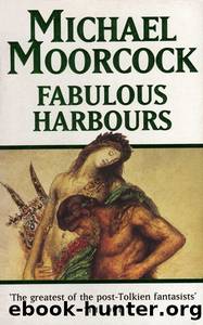 Fabulous Harbours by Michael Moorcock