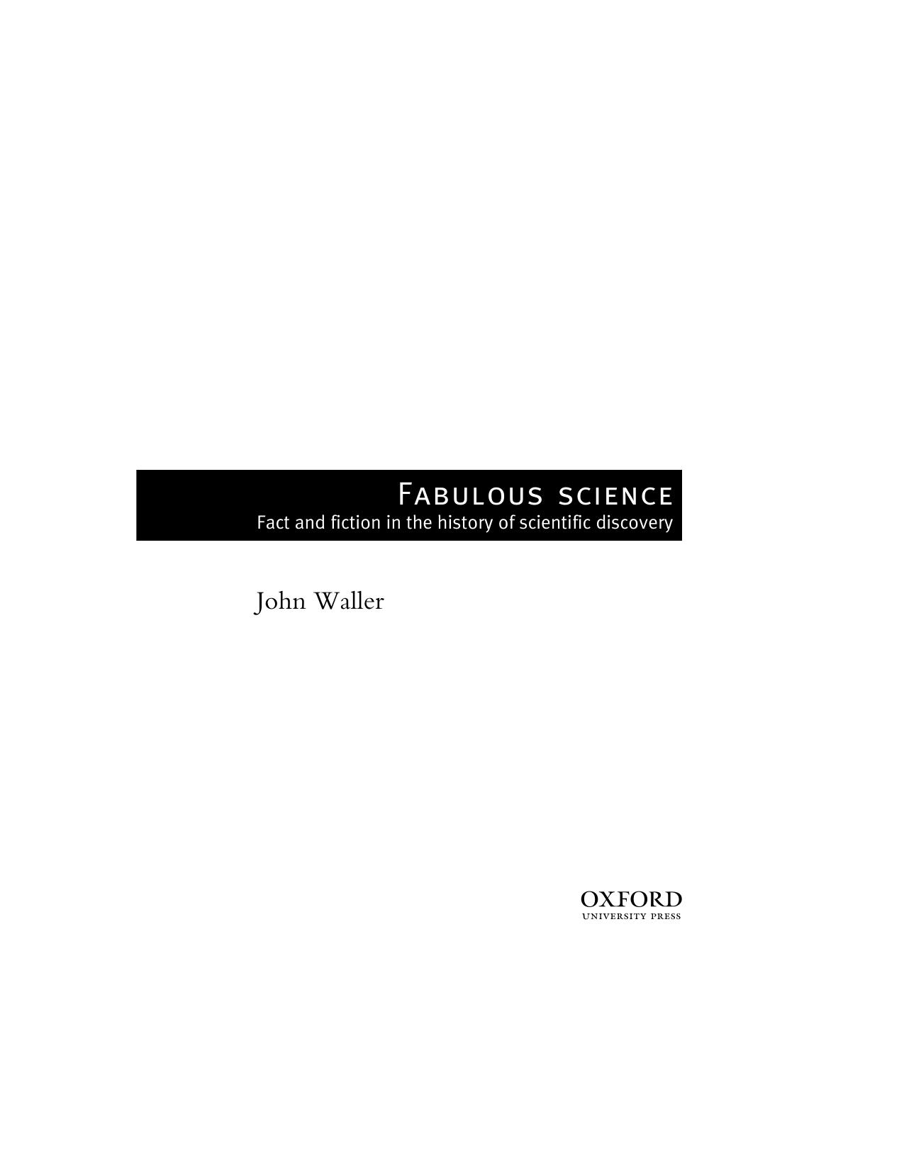 Fabulous Science - Fact And Fiction In The History Of Scientifc Discovery by John Waller
