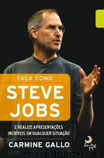 Faca Como Steve Jobs: E Realize Apresentacoes Incr by Carmine Gallo & Carlos Szlak