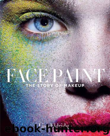 Face Paint: The Story of Makeup by Lisa Eldridge