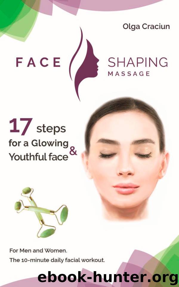 Face Shaping Massage: The 10-minute daily facial workout by Craciun Olga