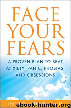 Face Your Fears: A Proven Plan to Beat Anxiety, Panic, Phobias, and Obsessions by David F. Tolin Ph.D