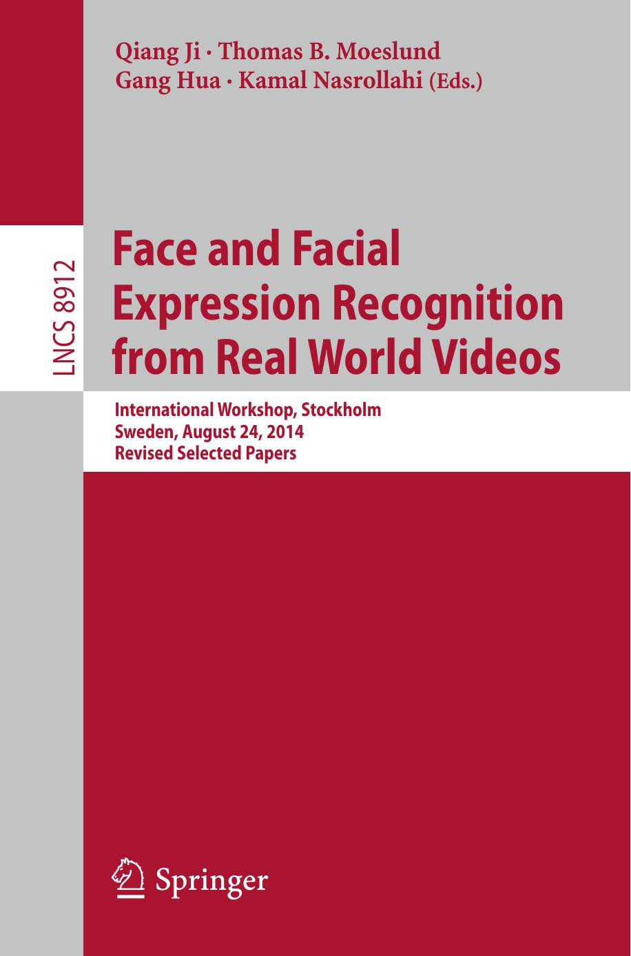 Face and Facial Expression Recognition from Real World Videos: International Workshop, Stockholm, Sweden, August 24, 2014, Revised Selected Papers by Qiang Ji Thomas B. Moeslund Gang Hua Kamal Nasrollahi (eds.)