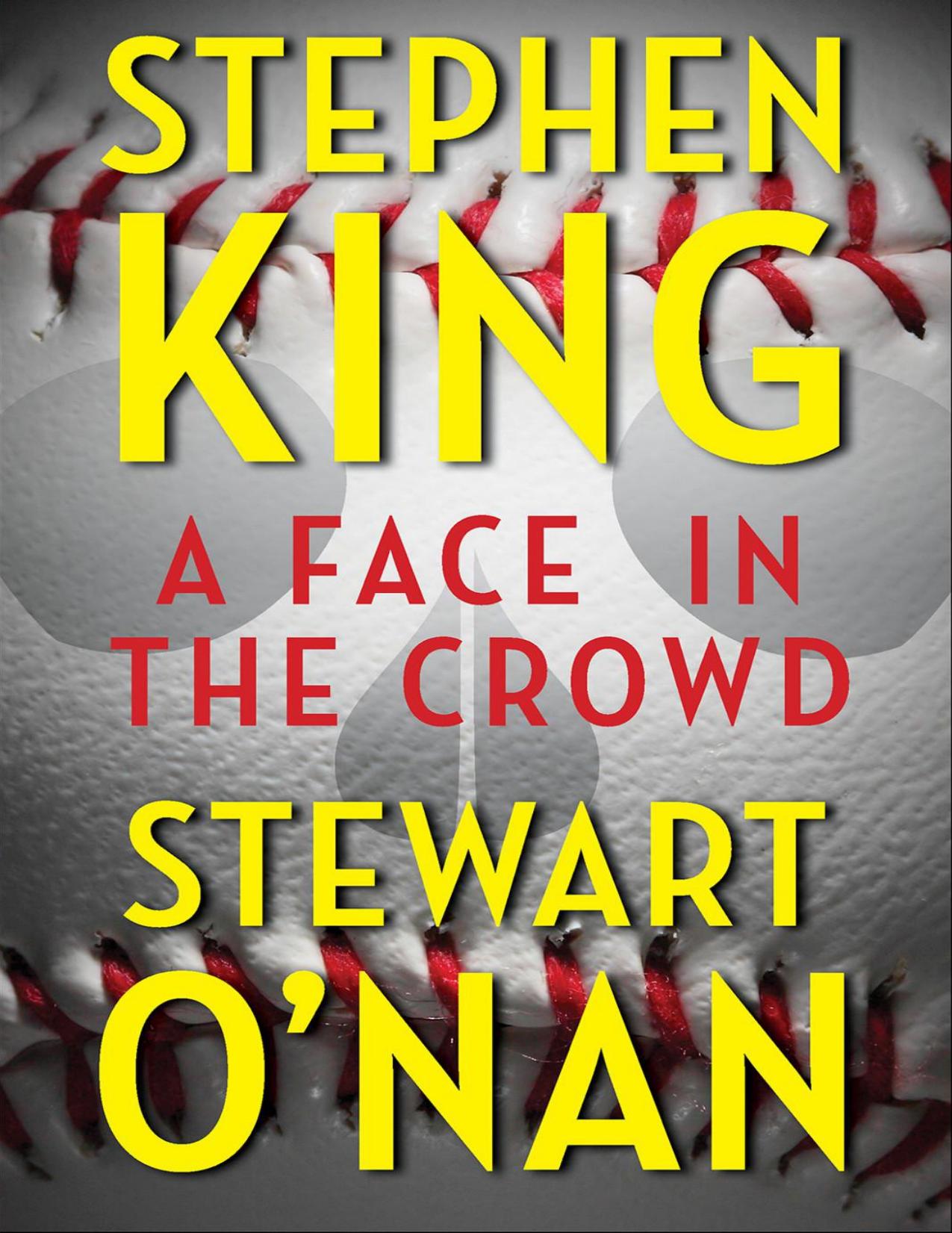 Face in the Crowd by Stephen King & Stewart O’Nan