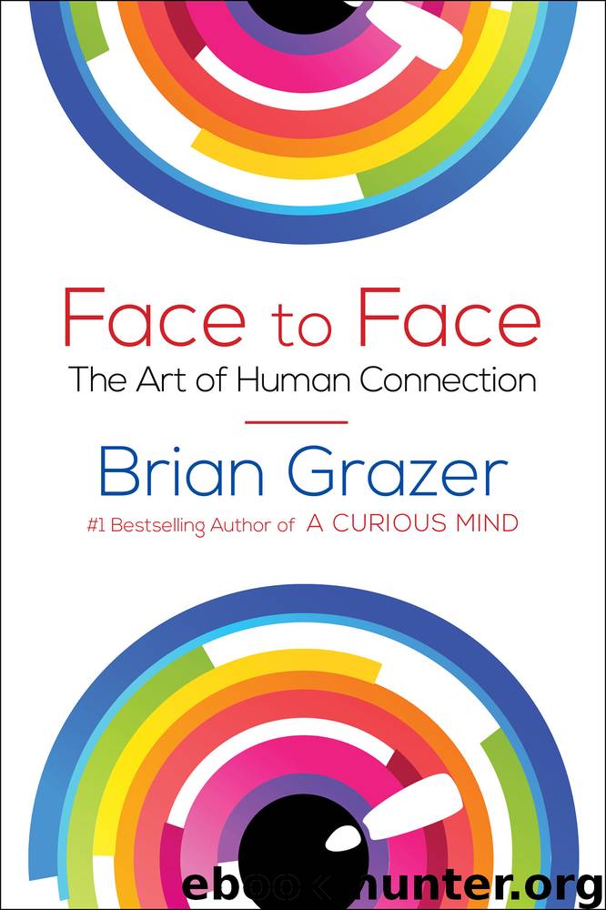 Face to Face : The Art of Human Connection (9781501147746) by Grazer Brian