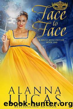 Face to Face: A Waltz with Destiny: Book One by Alanna Lucas