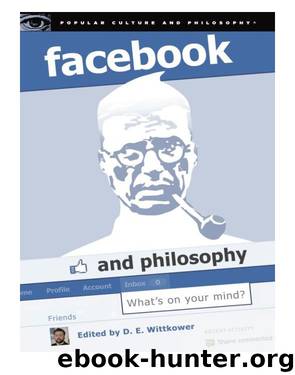 Facebook and Philosophy by D. E. Wittkower