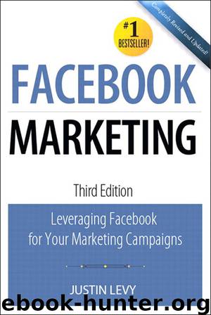Facebook® Marketing: Leveraging Facebook’s Features for Your Marketing Campaigns (Gal Zentner's Library) by Brian Carter & Justin Levy