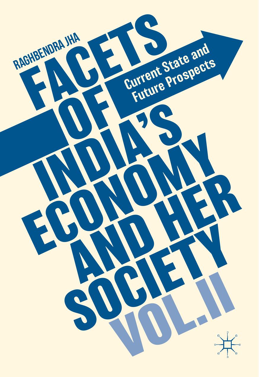 Facets of India's Economy and Her Society Volume II: Current State and Future Prospects by Raghbendra Jha