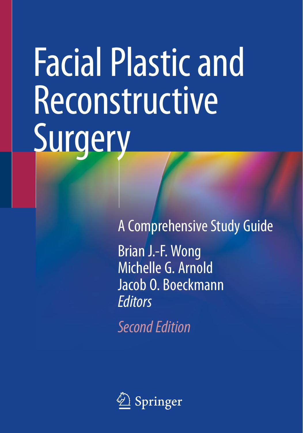 Facial Plastic and Reconstructive Surgery: A Comprehensive Study Guide by Brian J.-F. Wong Michelle G. Arnold Jacob O. Boeckmann