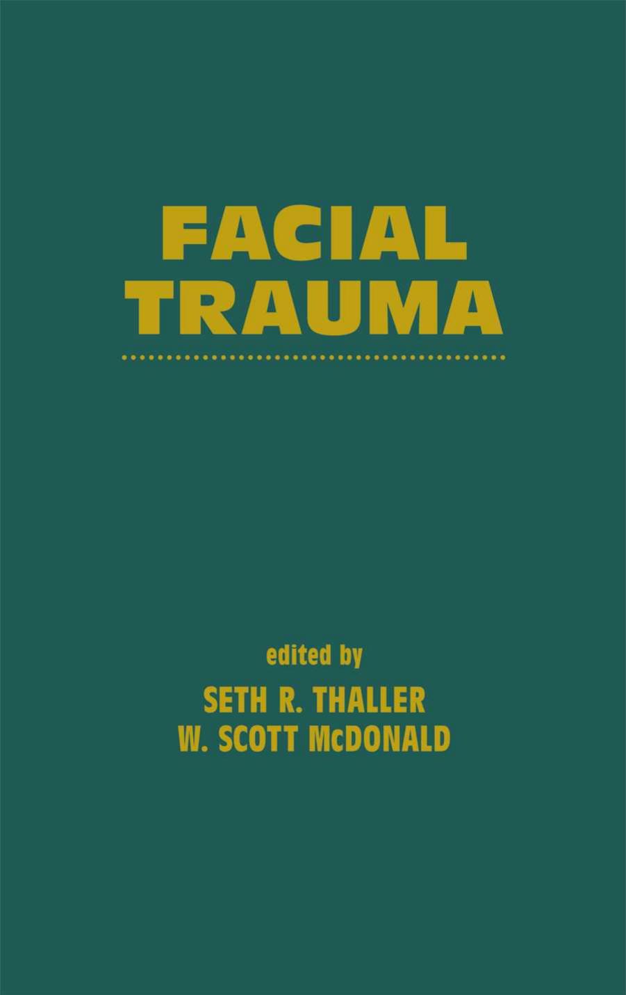 Facial Trauma by Seth Thaller W. Scott McDonald