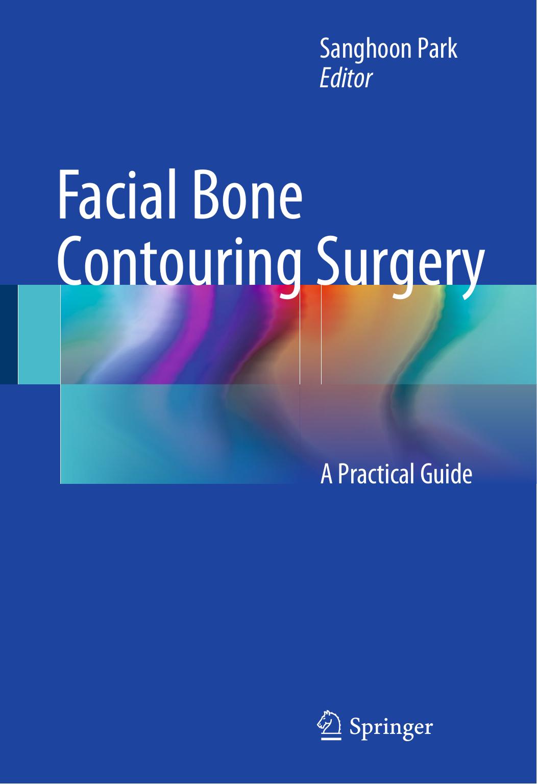 Facial bone contouring surgery : a practical guide by Park Sanghoon