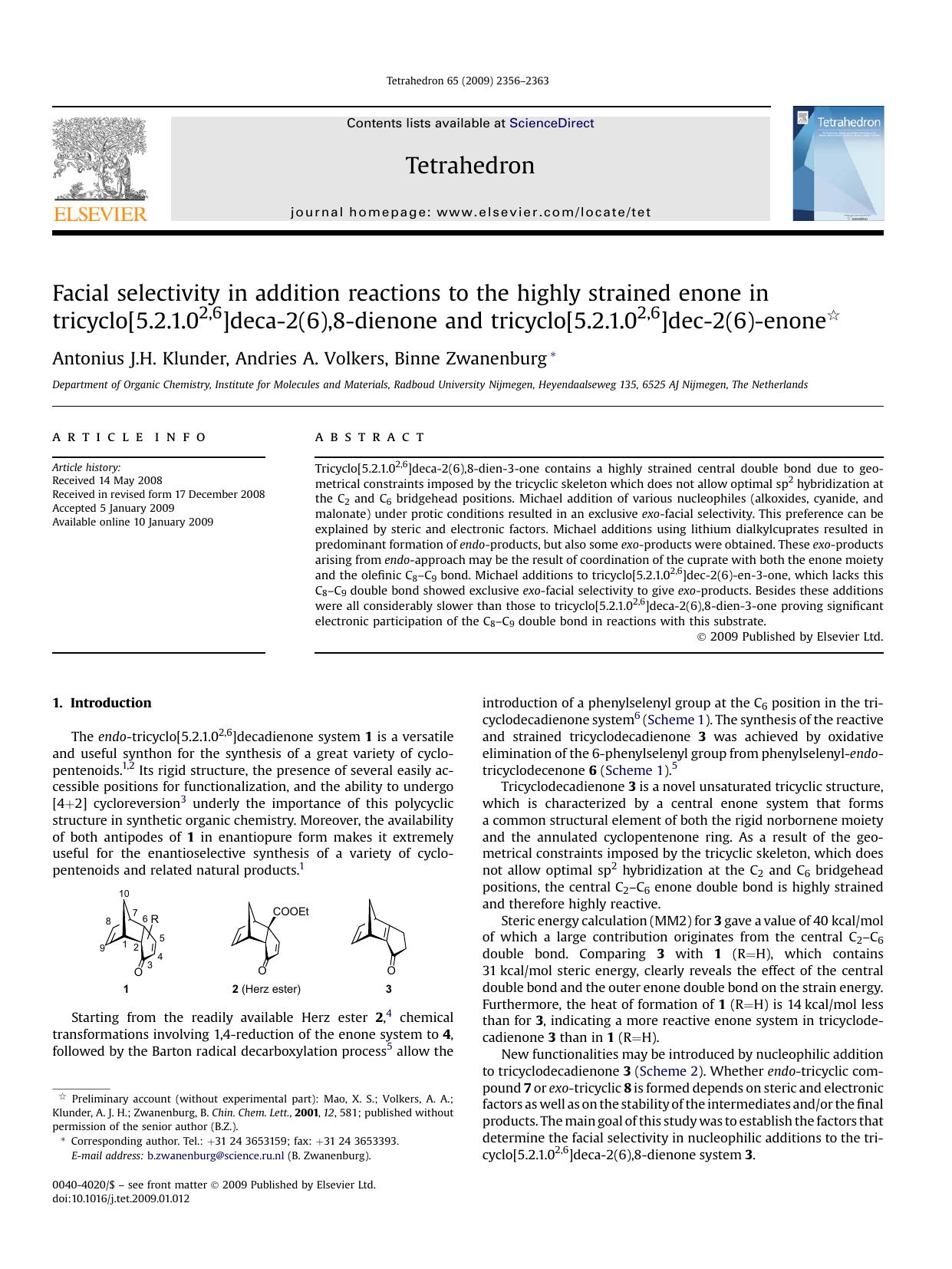 Facial selectivity in addition reactions to the highly strained enone in tricyclo[5.2.1.02,6]deca-2(6),8-dienone and tricyclo[5.2.1.02,6]dec-2(6)-enone by Antonius J.H. Klunder; Andries A. Volkers; Binne Zwanenburg