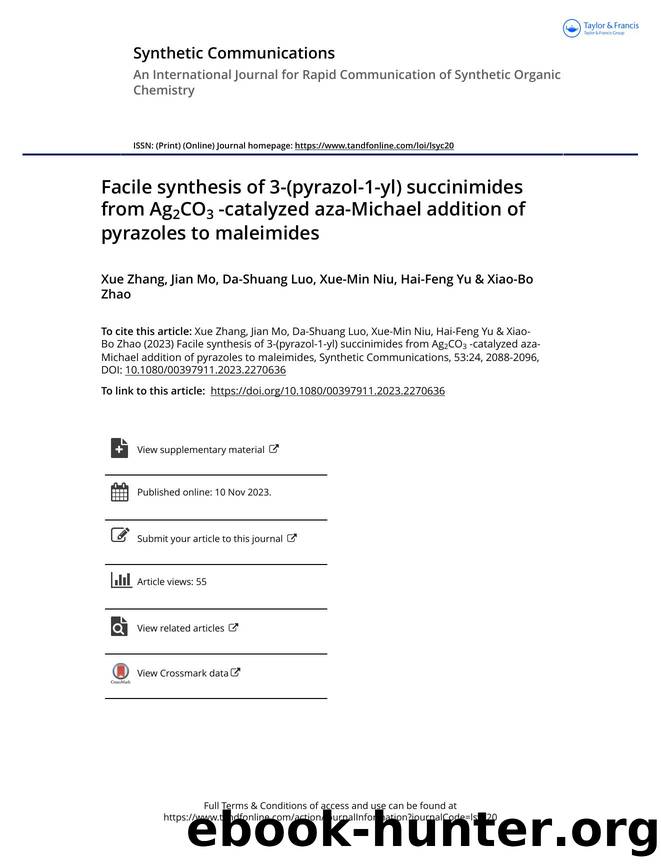 Facile synthesis of 3-(pyrazol-1-yl) succinimides from Ag2CO3 -catalyzed aza-Michael addition of pyrazoles to maleimides by Zhang Xue & Mo Jian & Luo Da-Shuang & Niu Xue-Min & Yu Hai-Feng & Zhao Xiao-Bo
