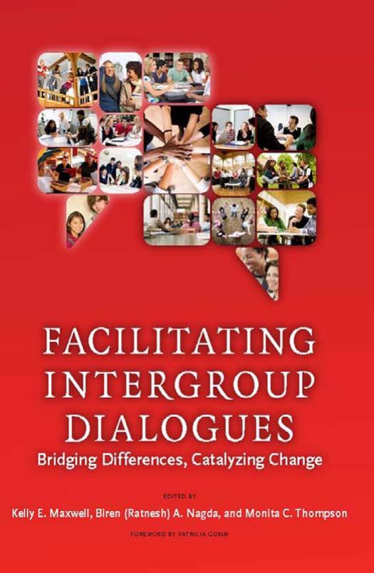 Facilitating Intergroup Dialogues: Bridging Differences, Catalyzing Change by Kelly E. Maxwell Biren Ratnesh Nagda Monita C. Thompson
