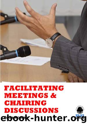Facilitating Meetings and Chairing Discussions by Julia Rowan