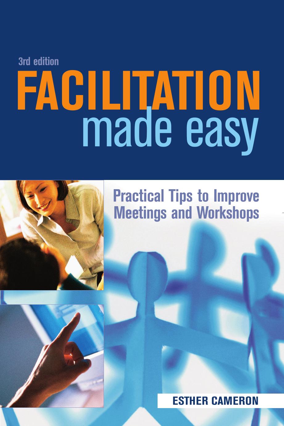Facilitation Made Easy: Practical Tips to Improve Meetings and Workshops by Esther Cameron