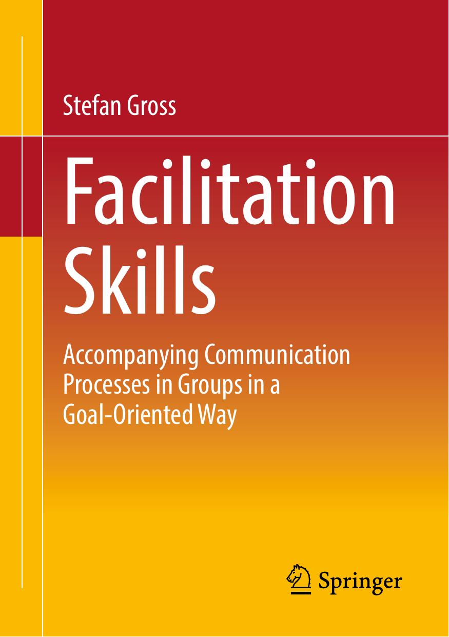 Facilitation Skills: Focused Communication Processes in Groups by Stefan Gross