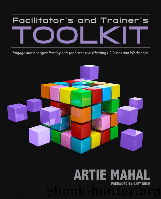 Facilitator's and Trainer's Toolkit: Engage and Energize Participants for Success in Meetings, Classes, and Workshops by Artie Mahal