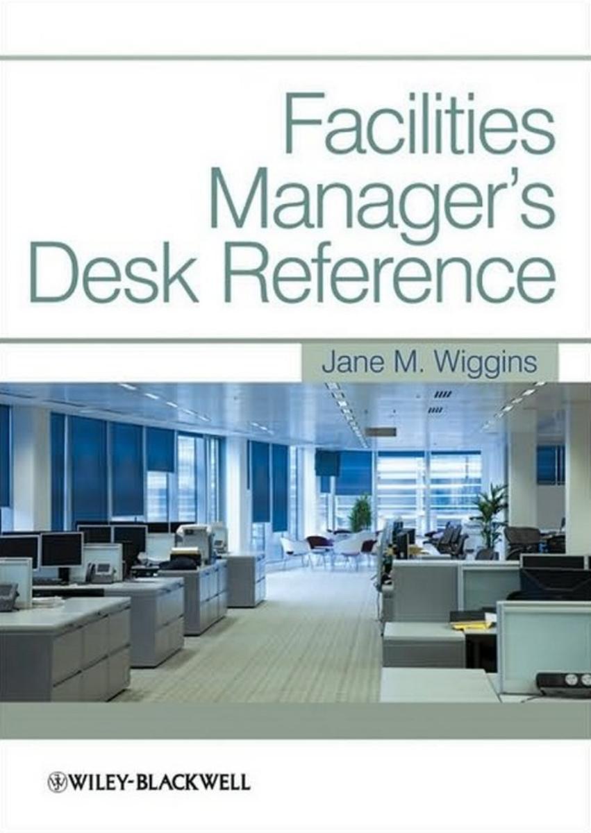 Facilities Manager's Desk Reference by Jane M. Wiggins