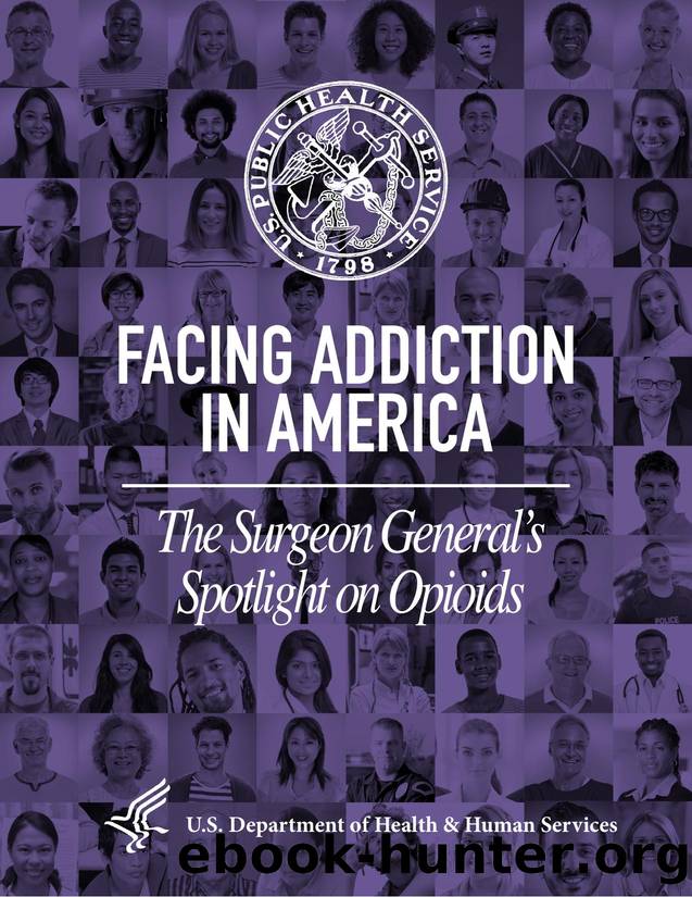 Facing Addiction in America: The Surgeon Generalâs Spotlight on Opioids by SAMHSA/Public Health Service