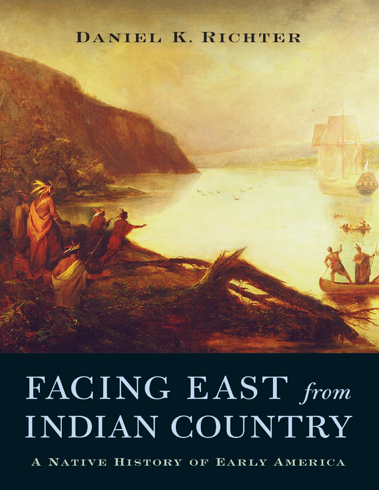Facing East From Indian Country: A Native History of Early America by Daniel K. Richter