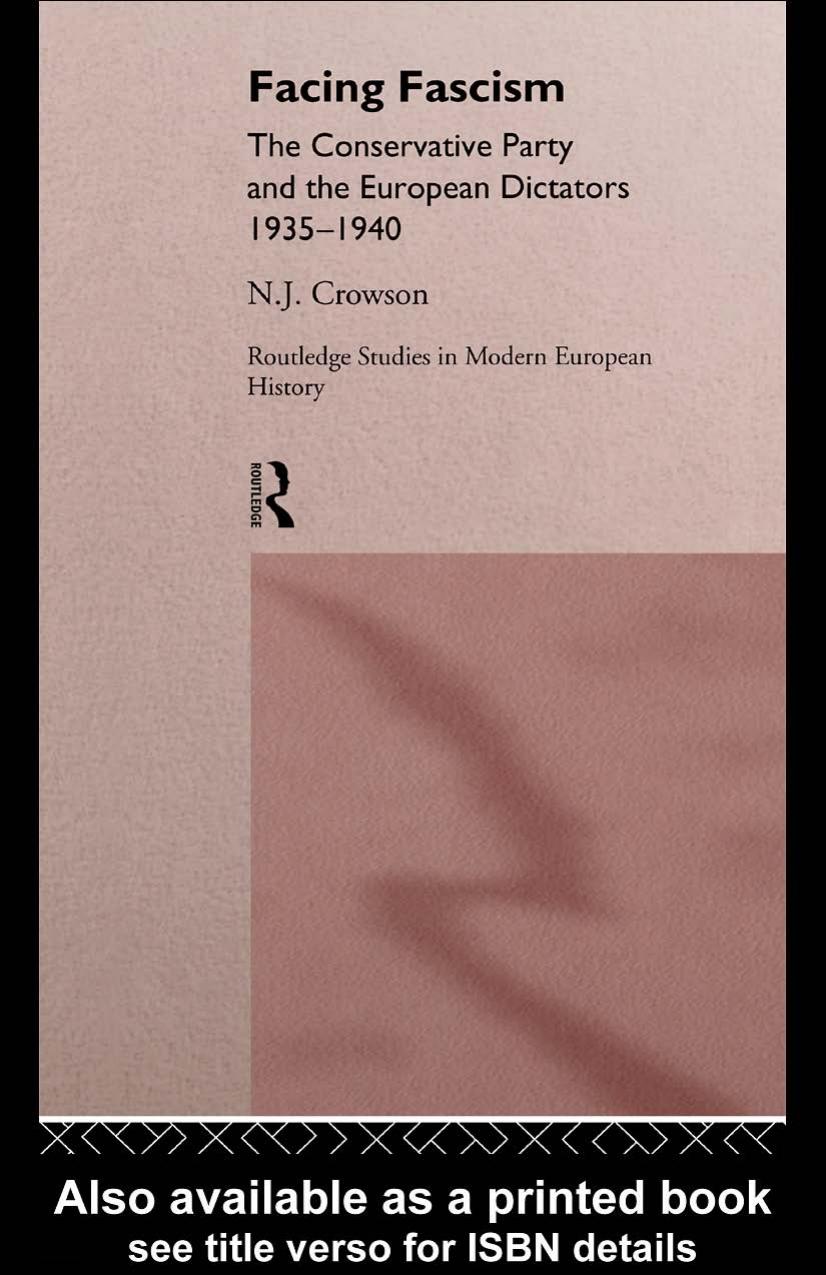 Facing Fascism: The Conservative Party and the European Dictators 1935-40 (Routledge Studies in Modern European History) by Nick Crowson