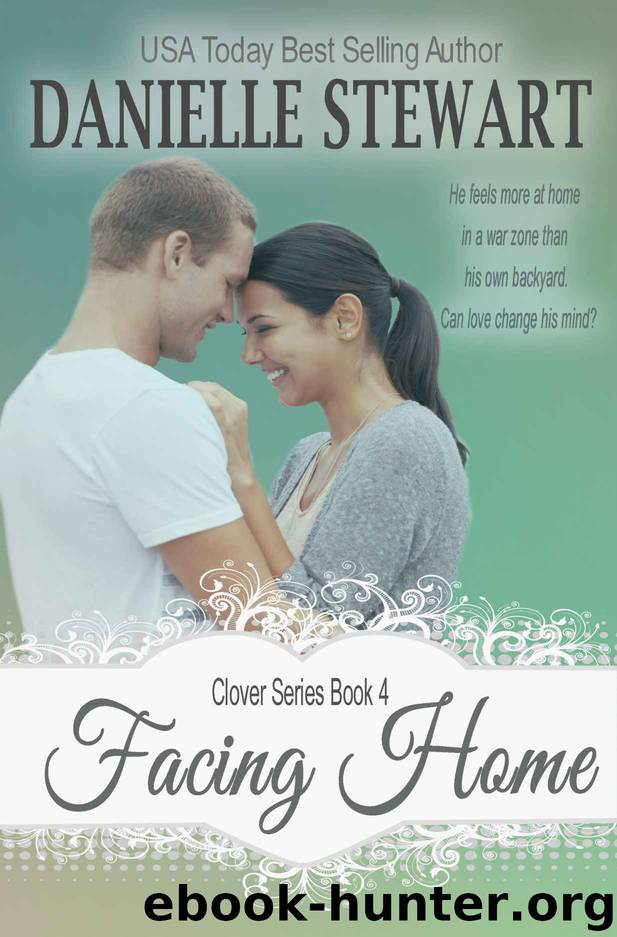 Facing Home (The Clover Series Book 4) by Danielle Stewart