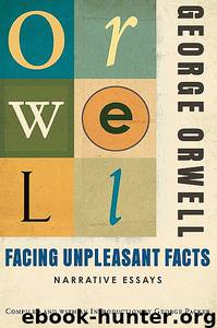 Facing Unpleasant Facts by George Orwell