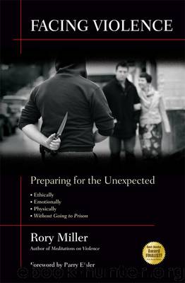 Facing Violence: Preparing for the Unexpected by Miller Rory