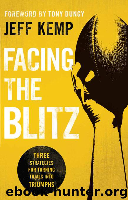 Facing the Blitz: Three Strategies for Turning Trials Into Triumphs by Jeff Kemp