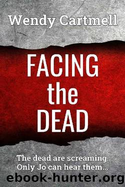 Facing the Dead (DI Jo Wolfe police psychic suspense thrillers Book 6) by Wendy Cartmell
