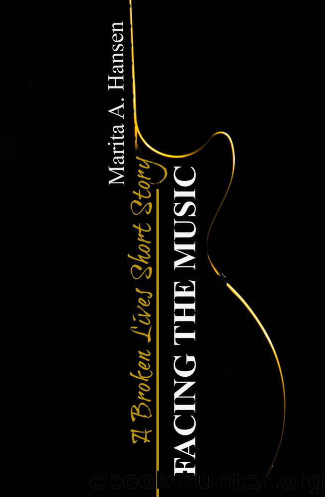 Facing the Music (A Broken Lives Short Story Book 1) by Hansen Marita A