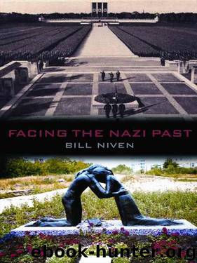 Facing the Nazi Past: United Germany and the Legacy of the Third Reich by Niven Bill