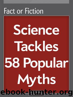 Fact or Fiction: Science Tackles 58 Popular Myths by Scientific American Editors