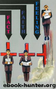 Fact, Faith, And Feeling by Dr. Peter S. Ruckman