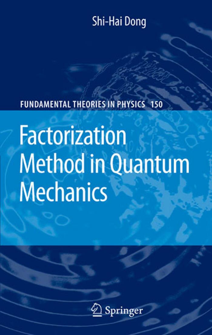 Factorization Method in Quantum Mechanics (Fundamental Theories of Physics) by Shi-Hai Dong