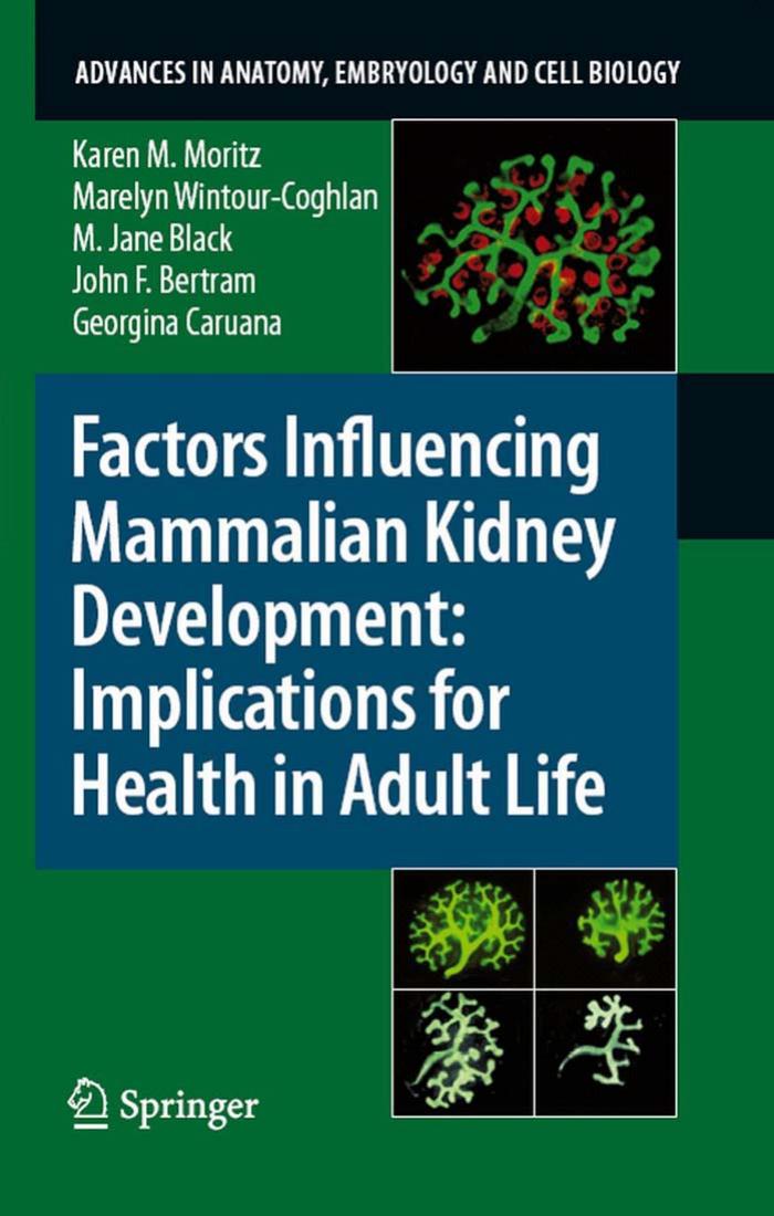 Factors Influencing Mammalian Kidney Development -- Implications for Health in Adult Life (Advances in Anatomy, Embryology and Cell Biology) by Karen Moritz Marelyn Wintour-Coghlan M. Jane Black John F. Bertram Georgina Caruana