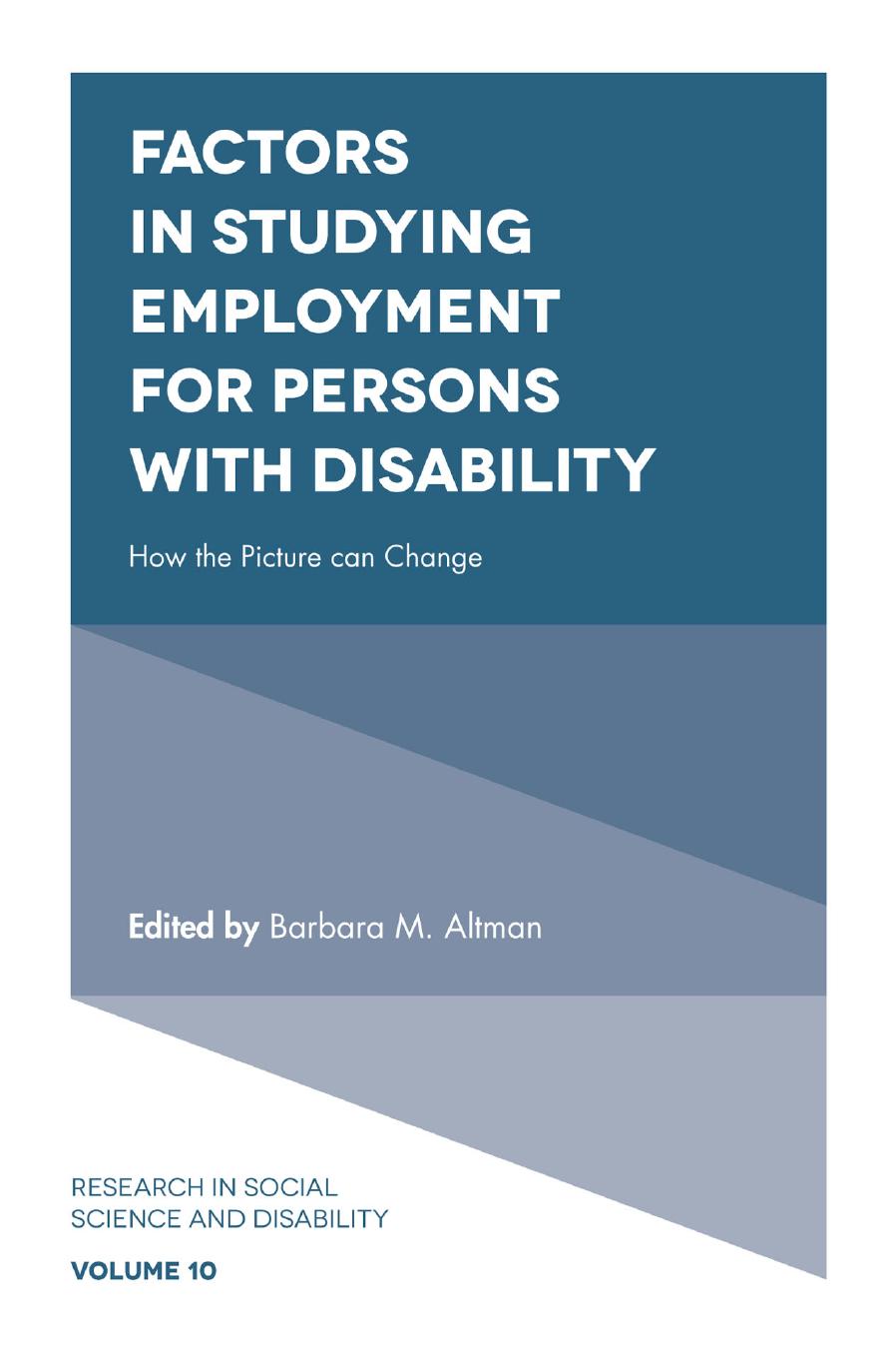 Factors in Studying Employment for Persons with Disability: How the Picture can Change by Barbara Altman (editor)